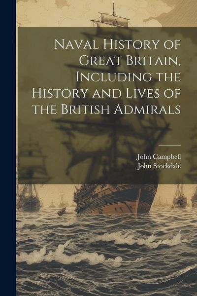 Produktbild: Naval History of Great Britain, Including the History and Lives of the British Admirals