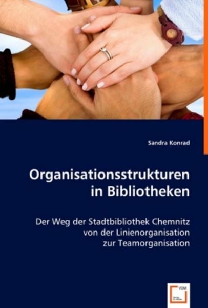 Konrad, S: Organisationsstrukturen in Bibliotheken, Taschenbuch von Sandra Konrad, VDM, 9783639014952