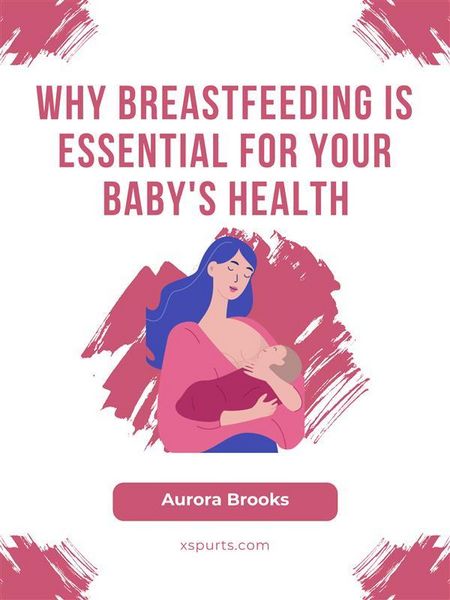 Produktbild: Why Breastfeeding is Essential for Your Baby's Health