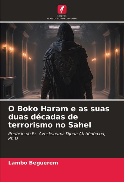 Produktbild: O Boko Haram e as suas duas d&eacute;cadas de terrorismo no Sahel