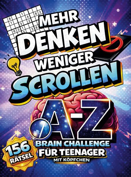 Produktbild: Mehr denken. Weniger scrollen. Die A-Z Brain-Challenge f&uuml;r Teenager mit K&ouml;pfchen.