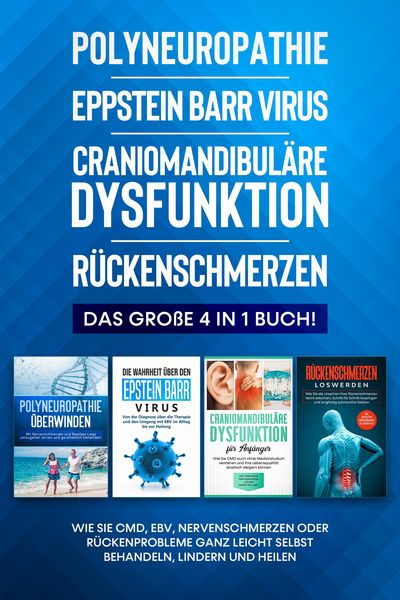 Produktbild: Polyneuropathie | Epstein Barr Virus | Craniomandibul&auml;re Dysfunktion | R&uuml;ckenschmerzen: Das gro&szlig;e 4 in 1 Buch! Wie Sie CMD, EBV, Nervenschmerzen oder