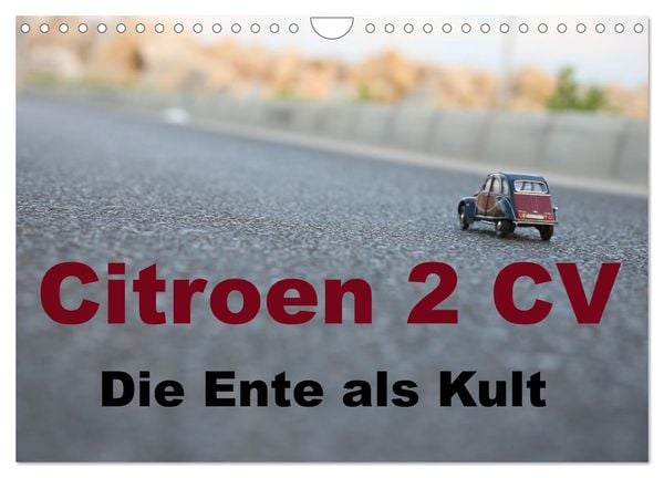 Produktbild: Citroen 2 CV Kult um die Ente (Wandkalender 2025 DIN A4 quer), CALVENDO Monatskalender