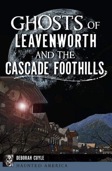 Produktbild: Ghosts of Leavenworth and the Cascade Foothills