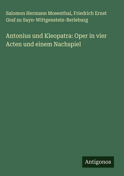 Produktbild: Antonius und Kleopatra: Oper in vier Acten und einem Nachspiel