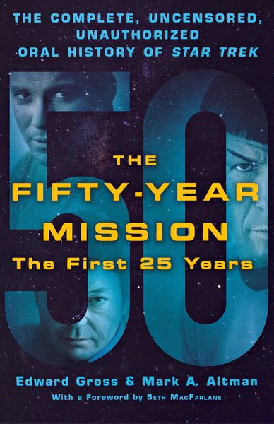 Produktbild: The Fifty-Year Mission: The Complete, Uncensored, Unauthorized Oral History of Star Trek: The First 25 Years