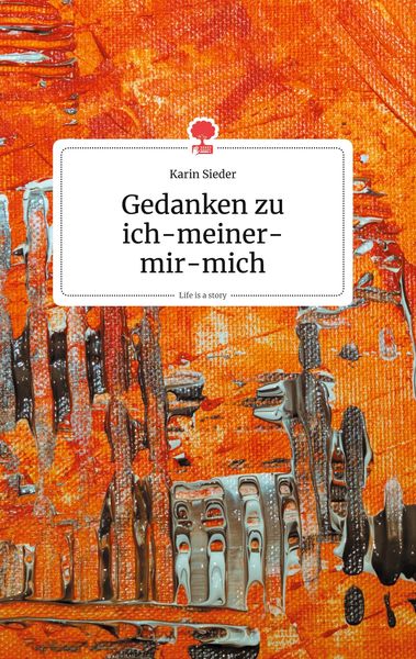 Produktbild: Gedanken zu ich-meiner-mir-mich. Life is a Story - story.one