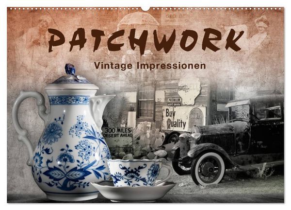 Patchwork - Vintage Impressionen (Wandkalender 2026 DIN A2 quer), CALVENDO Monatskalender