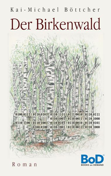 Der Birkenwald, Taschenbuch von Kai-Michael Böttcher, BoD – Books on Demand, 9783738652659