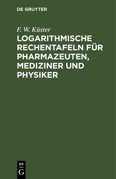 Produktbild: Logarithmische Rechentafeln f&uuml;r Pharmazeuten, Mediziner und Physiker