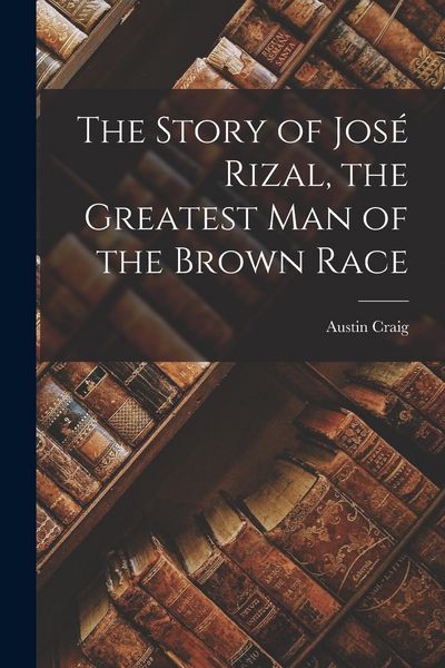 Produktbild: The Story of Jos&eacute; Rizal, the Greatest man of the Brown Race