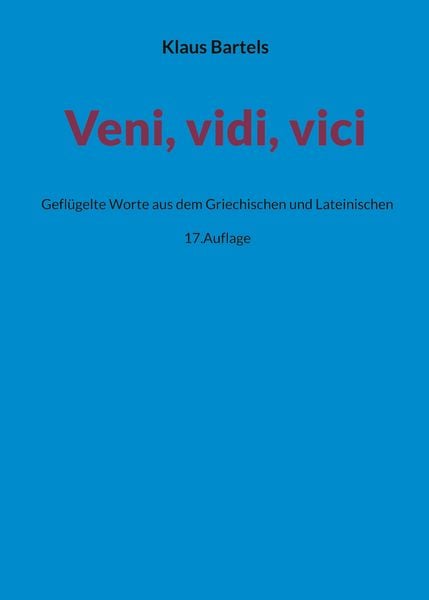Veni, vidi, vici, Taschenbuch von Klaus Bartels, Frölich & Kaufmann, 978-3-911527-52-1