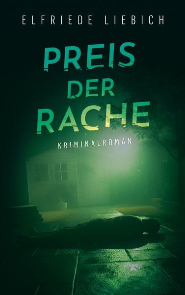 Preis der Rache, Taschenbuch von Elfriede Liebich, BoD – Books on Demand, 9783695101290