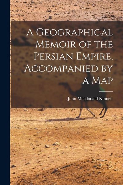 Produktbild: A Geographical Memoir of the Persian Empire, Accompanied by a Map