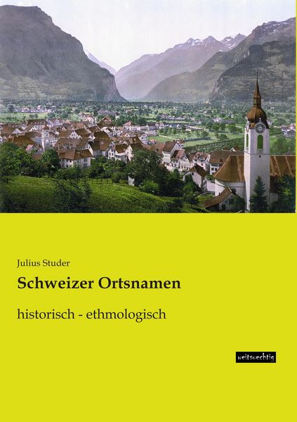 Schweizer Ortsnamen, Taschenbuch von Julius Studer, Weitsuechtig, 9783956562815