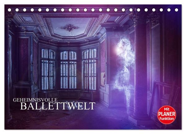 Geheimnisvolle Ballettwelt (Tischkalender 2026 DIN A5 quer), CALVENDO Monatskalender
