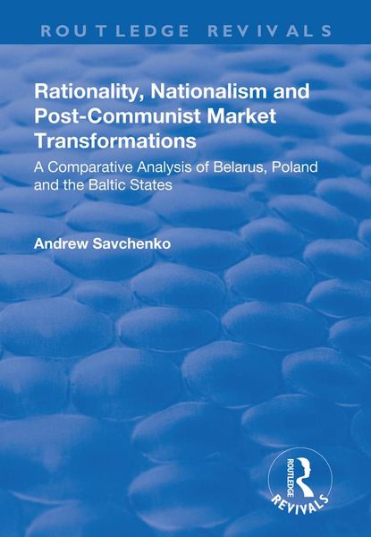 Produktbild: Rationality, Nationalism and Post-Communist Market Transformations