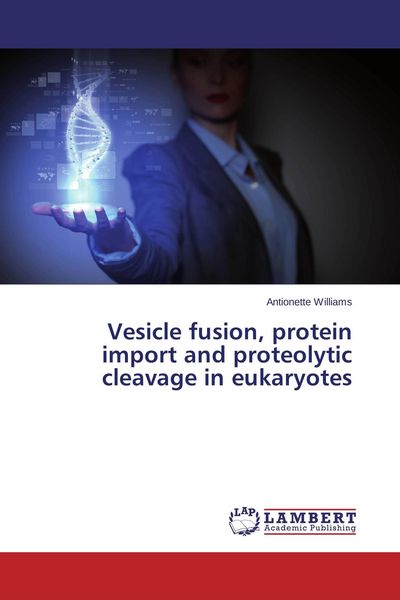 Produktbild: Vesicle fusion, protein import and proteolytic cleavage in eukaryotes