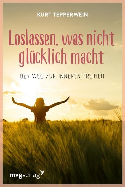 Loslassen, was nicht glücklich macht, Taschenbuch von Kurt Tepperwein, Mvg, 978-3-636-07097-5