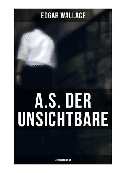 Produktbild: A.S. der Unsichtbare: Kriminalroman