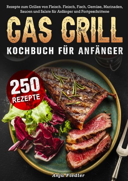 Gas Grill Kochbuch Für Anfänger, Taschenbuch von Anja Fiedler, Epubli, 9783565055234