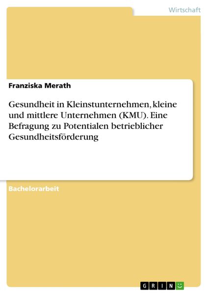 Produktbild: Gesundheit in Kleinstunternehmen, kleine und mittlere Unternehmen (KMU). Eine Befragung zu Potentialen betrieblicher Gesundheitsf&ouml;rderung