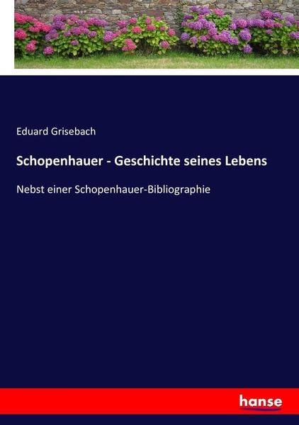 Schopenhauer - Geschichte seines Lebens, Taschenbuch von Eduard Grisebach, Hansebooks, 9783743397132