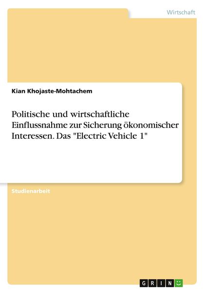 Produktbild: Politische und wirtschaftliche Einflussnahme zur Sicherung &ouml;konomischer Interessen. Das "Electric Vehicle 1"
