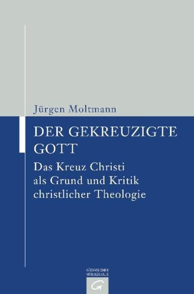 Der gekreuzigte Gott, Gebundene Ausgabe von Jürgen Moltmann, Gütersloher Verlagshaus, 978-3-579-05016-4