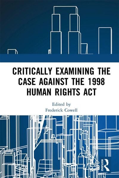 Produktbild: Critically Examining the Case Against the 1998 Human Rights Act