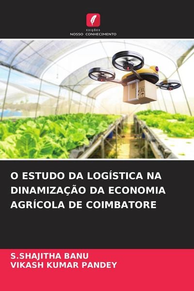 Produktbild: O Estudo Da Log&iacute;stica Na Dinamiza&ccedil;&atilde;o Da Economia Agr&iacute;cola De Coimbatore