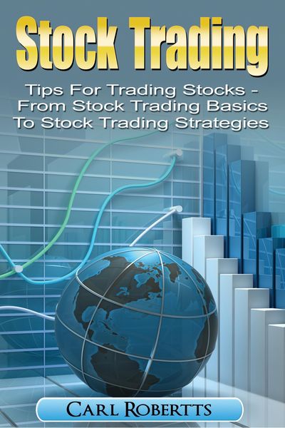 Produktbild: Stock Trading: Tips for Trading Stocks - From Stock Trading For Beginners To Stock Trading Strategies (Stock Trading Systems, #1)