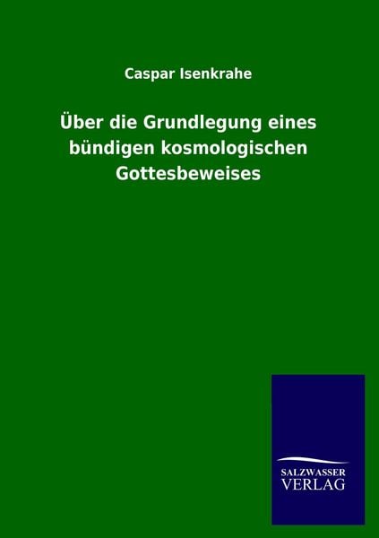 Produktbild: &Uuml;ber die Grundlegung eines b&uuml;ndigen kosmologischen Gottesbeweises