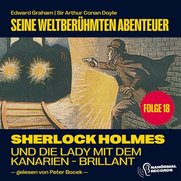 Produktbild: Sherlock Holmes und die Lady mit dem Kanarien-Brillant (Seine weltber&uuml;hmten Abenteuer, Folge 18)