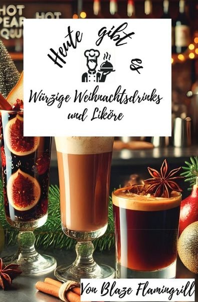 Produktbild: Heute gibt es - W&uuml;rzige Weihnachtsdrinks und Lik&ouml;re