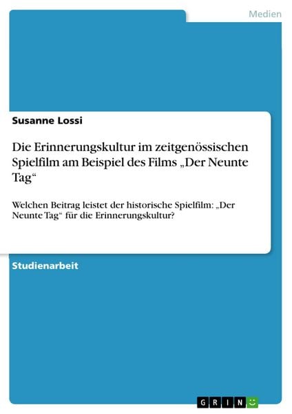 Produktbild: Die Erinnerungskultur im zeitgen&ouml;ssischen Spielfilm am Beispiel des Films "Der Neunte Tag"