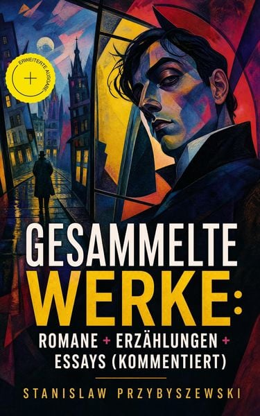 Produktbild: Gesammelte Werke: Romane + Erz&auml;hlungen + Essays (Kommentiert)