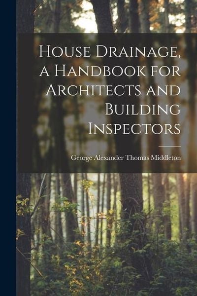 Produktbild: House Drainage, a Handbook for Architects and Building Inspectors