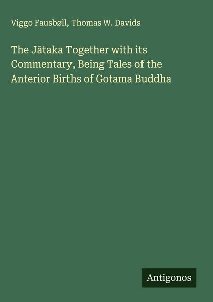 Produktbild: The J&iquest;taka Together with its Commentary, Being Tales of the Anterior Births of Gotama Buddha