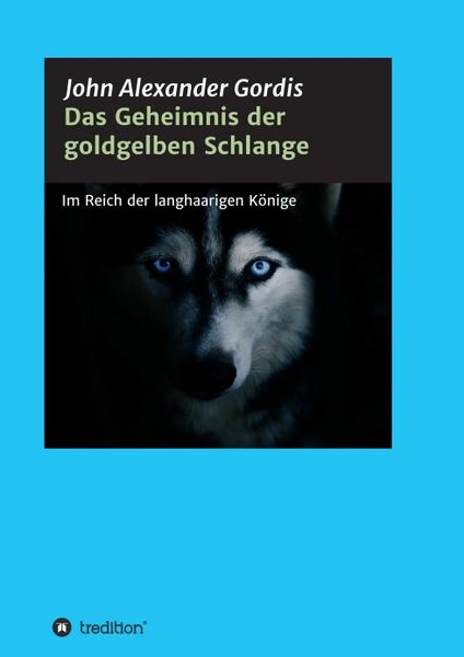 Das Geheimnis der goldgelben Schlange, Taschenbuch von John Alexander Gordis, Tredition, 9783732369737