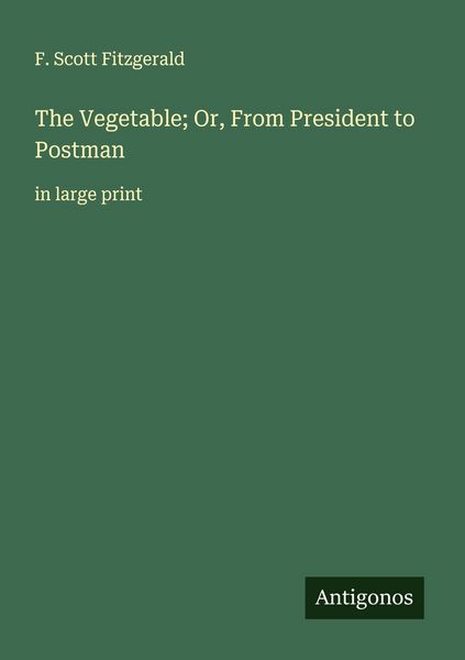 Produktbild: The Vegetable; Or, From President to Postman
