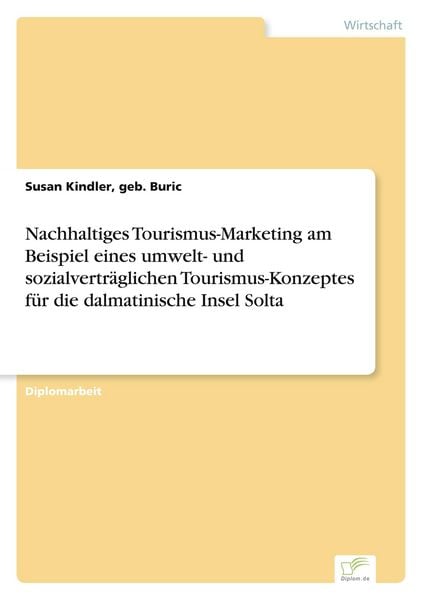Produktbild: Nachhaltiges Tourismus-Marketing am Beispiel eines umwelt- und sozialvertr&auml;glichen Tourismus-Konzeptes f&uuml;r die dalmatinische Insel Solta