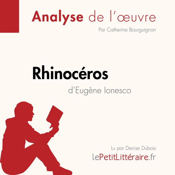 Rhinocéros d'Eugène Ionesco (Analyse de l'oeuvre) - LePetitLitteraire , Catherine Bourguignon , Larissa Duval, Audio, 9782808031103
