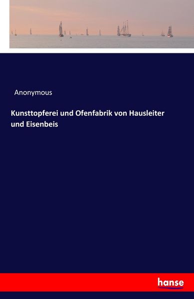 Produktbild: Kunsttopferei und Ofenfabrik von Hausleiter und Eisenbeis