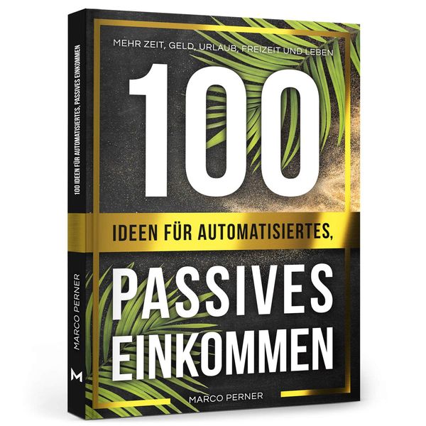 Produktbild: 100 Ideen f&uuml;r automatisiertes, passives Einkommen