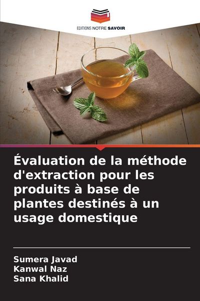 Produktbild: &Eacute;valuation de la m&eacute;thode d'extraction pour les produits &agrave; base de plantes destin&eacute;s &agrave; un usage domestique