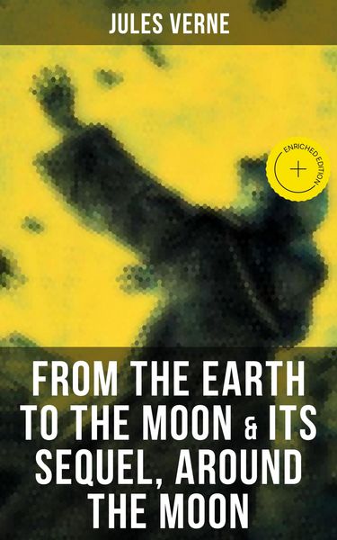 Produktbild: FROM THE EARTH TO THE MOON & Its Sequel, Around the Moon