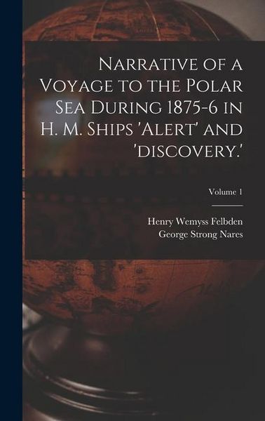 Produktbild: Narrative of a Voyage to the Polar Sea During 1875-6 in H. M. Ships 'alert' and 'discovery.'; Volume 1