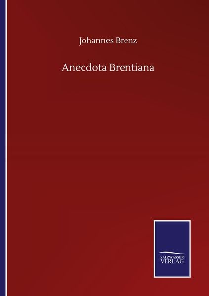Anecdota Brentiana, Taschenbuch von Johannes Brenz, BoD - Books on Demand, 9783752510461