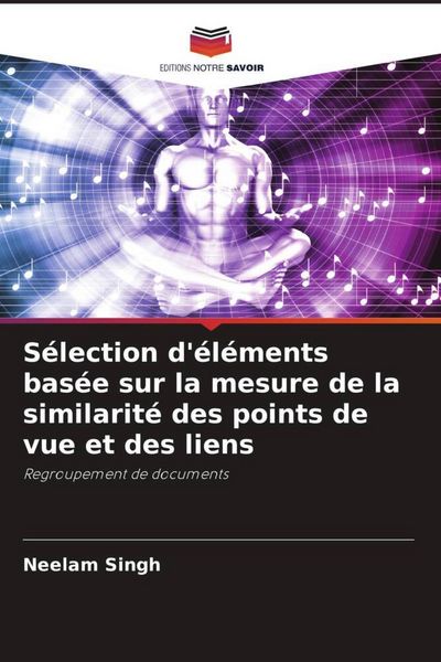 Produktbild: S&eacute;lection d'&eacute;l&eacute;ments bas&eacute;e sur la mesure de la similarit&eacute; des points de vue et des liens
